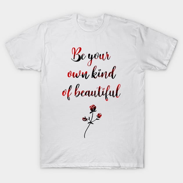 Be your own kind of beautiful hand lettering quote, floral rose vintage T-Shirt by PrimeStore